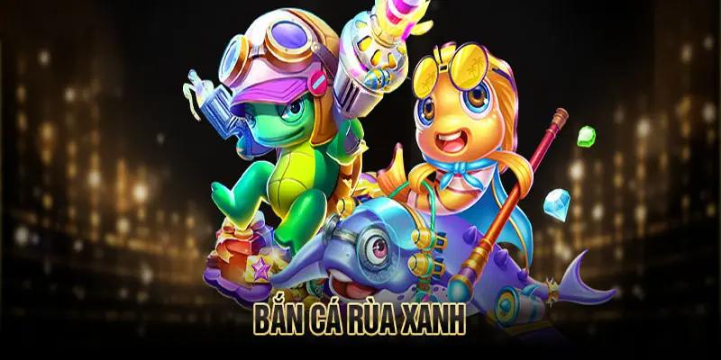 Đồ hoạ bắt mắt đầy chân thực của bắn cá rùa xanh