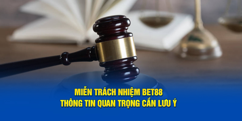 Tại sao cần áp dụng miễn trách nhiệm BET88
